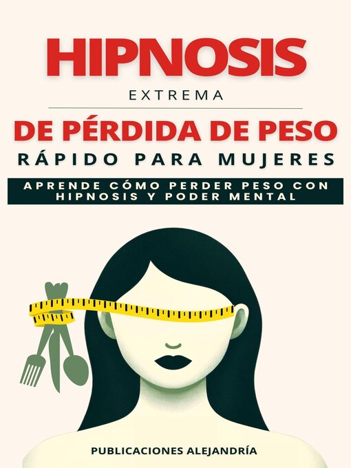 Title details for Hipnosis Extrema de Pérdida de Peso Rápida para Mujeres by Publicaciones Alejandría - Available